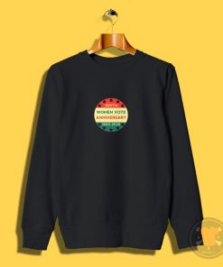 100th Women Vote Anniversary Sweatshirt