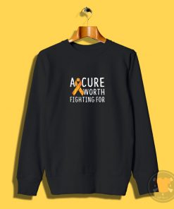 A Cure Worth Fighting For Sweatshirt