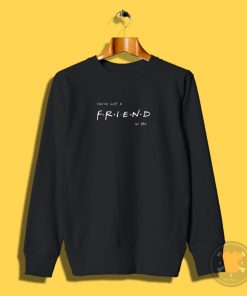 A friend in me Sweatshirt