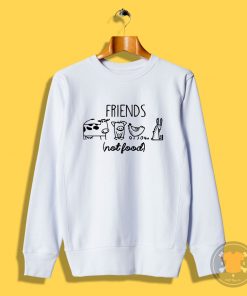 Animal Rights Rescue Friends Not Food Sweatshirt
