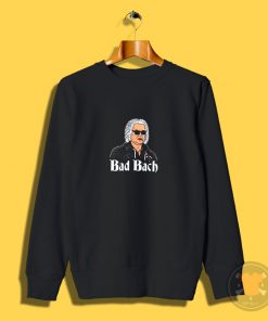 Bad Bach Sweatshirt