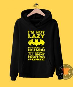Batman Im Not Lazy Hoodie