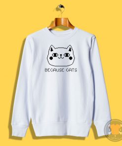 Because Cats Pixel Sweatshirt