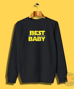 Best Baby in the Galaxy Sweatshirt
