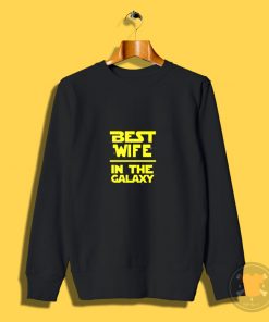 Best Wife In The Galaxy Star Wars Sweatshirt