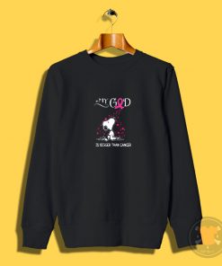 Breast Cancer Awareness My God Is Bigger Than Cancer Snoopy Sweatshirt