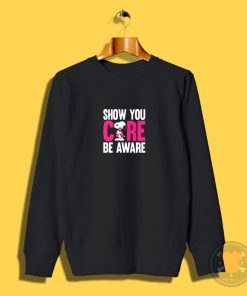 Breast Cancer Awareness Show You Care Be Aware Snoopy Sweatshirt