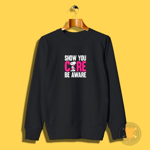 Breast Cancer Awareness Show You Care Be Aware Snoopy Sweatshirt
