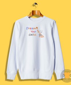 CATch Your Dream Sweatshirt