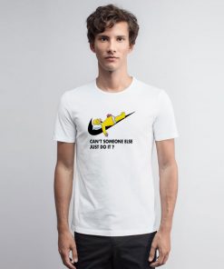 Cant Someone Else Just Do It Simpsons T Shirt
