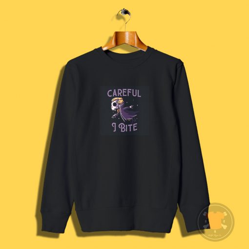Careful I Bite Funny Cute Spooky Sweatshirt