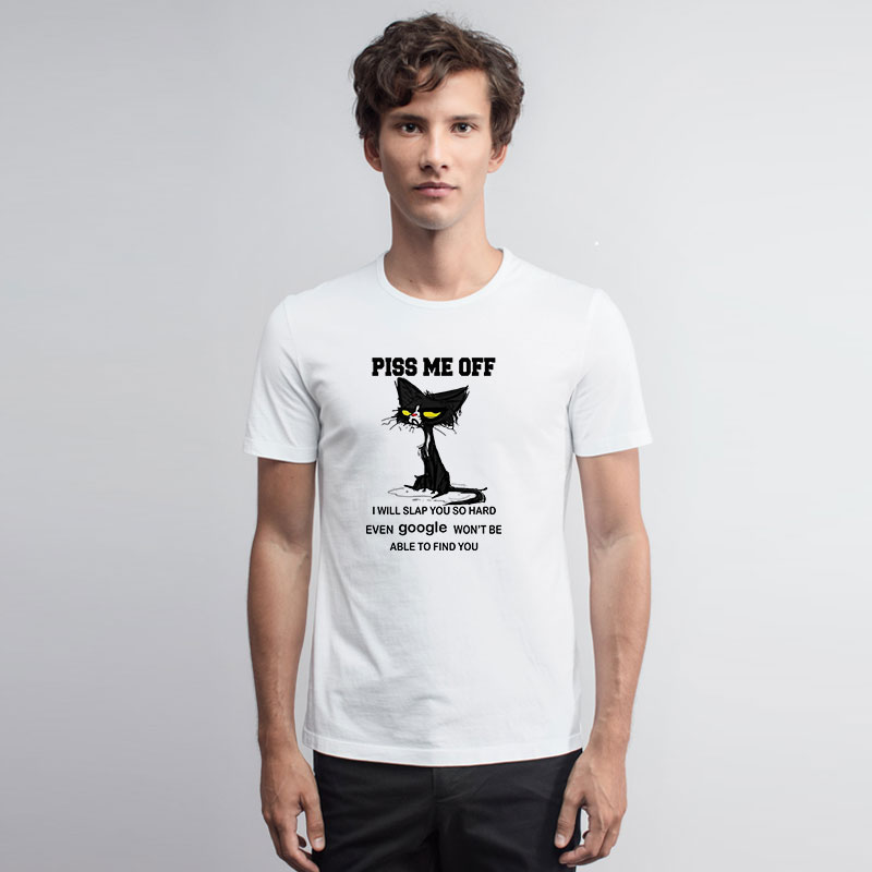 Cat Piss Me Off T Shirt