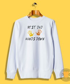 Father Is Day Best Dad Hands Down Sweatshirt