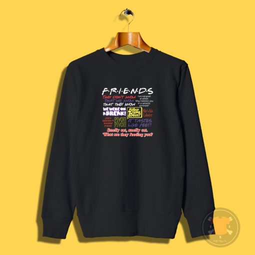 Friends TV Show Quote About Friendship Sweatshirt