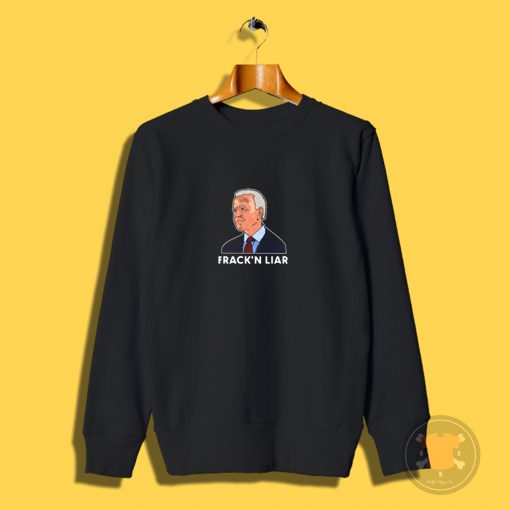 Joe Biden fracking liar Sweatshirt
