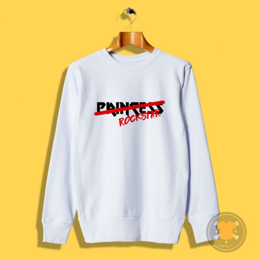 Princess Rock Star Quotes Sweatshirt