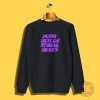 Pussy Builds Strong Bones Sweatshirt