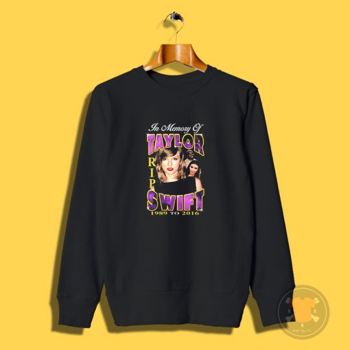 RIP Taylor Swift Sweatshirt