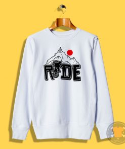 Ride Ride Ride Sweatshirt