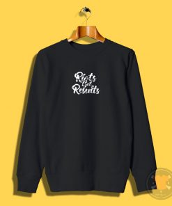 Riots get Results Sweatshirt