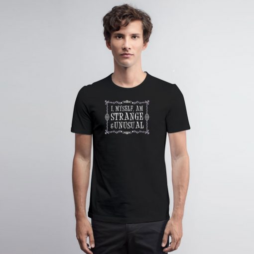Strange and Unusual Beetlejuice Goth Quote T Shirt