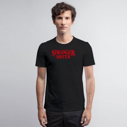 Stranger Sister T Shirt