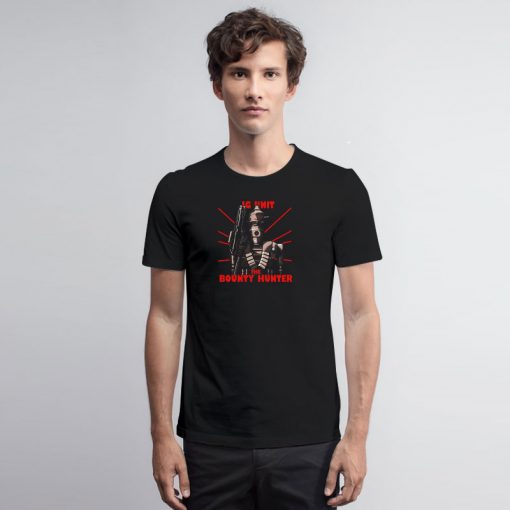 THE BOUNTY HUNTER v2 T Shirt