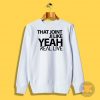 That Joint Ji Like Yeah Sweatshirt