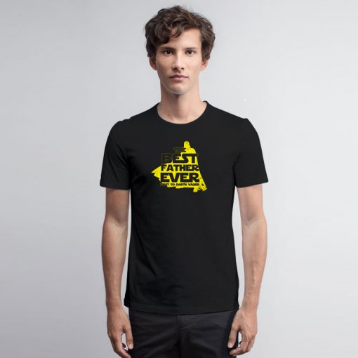 The Best Father Ever C T Shirt
