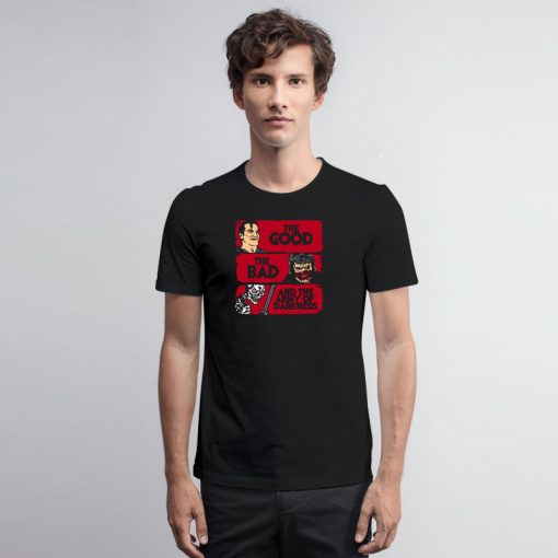 The good the bad and the army of darkness T Shirt