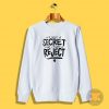 its not a secret that im just a reject Sweatshirt