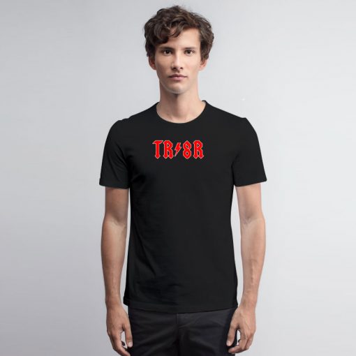 tr 8r T Shirt
