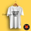 A Private Life Is A Happy Life Quotes T Shirt