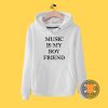 Music Is My Boyfriend Hoodie