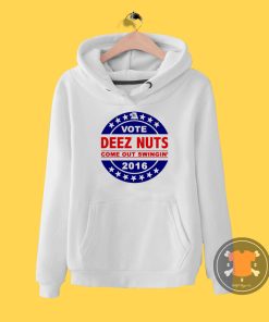 Vote Deez Nuts 2016 T Shirt Hoodie