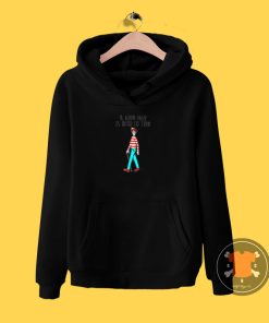 Waldo A Good Man Is Hard To Find Quote Hoodie