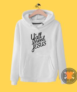 Yall Need Jesus Hoodie