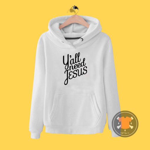 Yall Need Jesus Hoodie