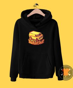 You Aint Shit Van Car Hoodie