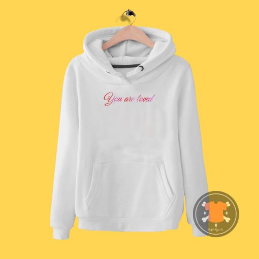 You Are Loved Hoodie