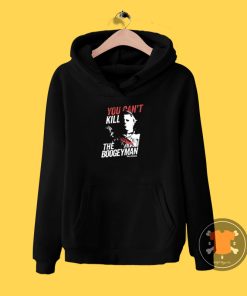 You Cant Kill The Boogeyman Hoodie