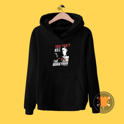 You Cant Kill The Boogeyman Hoodie