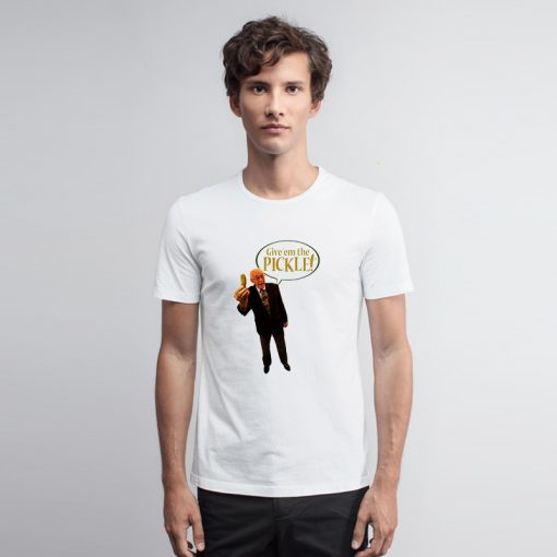 Bob Farrell Give’em The Pickle T Shirt