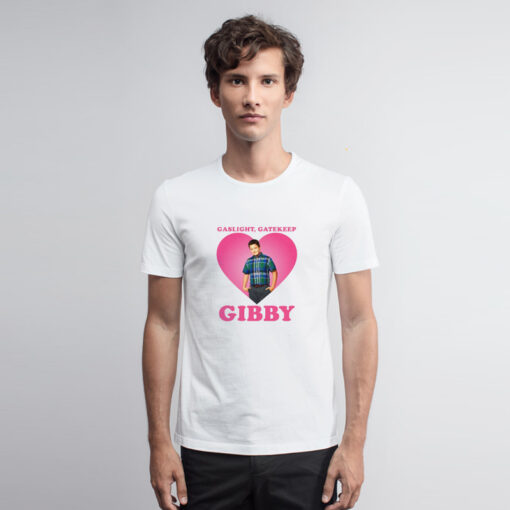 Gaslight Gatekeep Gibby T Shirt