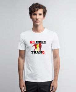 No More Tranq Graphic T Shirt