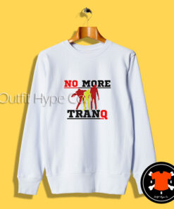 No More Tranq Graphic Sweatshirt
