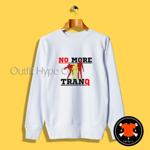 No More Tranq Graphic Sweatshirt
