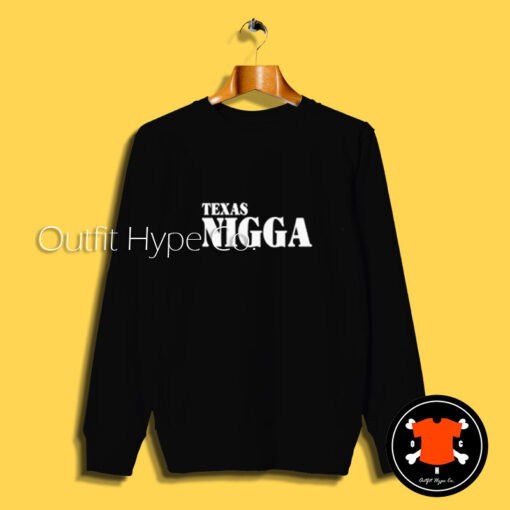 Texas Nigga Graphic Sweatshirt