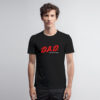 DAD Dads Against Dating DARE T Shirt