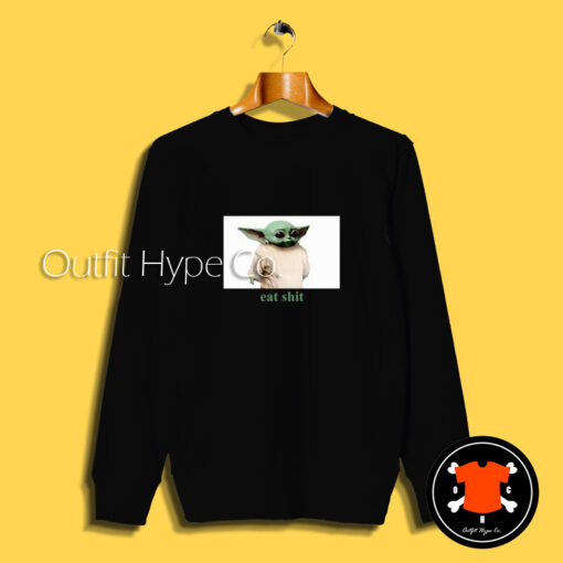 Eat Shit Baby Yoda Knives Out Sweatshirt